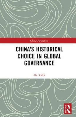 Cover for He Yafei · China's Historical Choice in Global Governance - China Perspectives (Hardcover bog) (2017)
