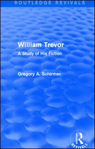 Cover for Gregory A Schirmer · William Trevor (Routledge Revivals): A Study of His Fiction - Routledge Revivals (Hardcover Book) (2014)