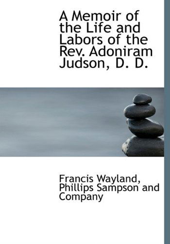 Cover for Francis Wayland · A Memoir of the Life and Labors of the Rev. Adoniram Judson, D. D. (Hardcover Book) (2010)