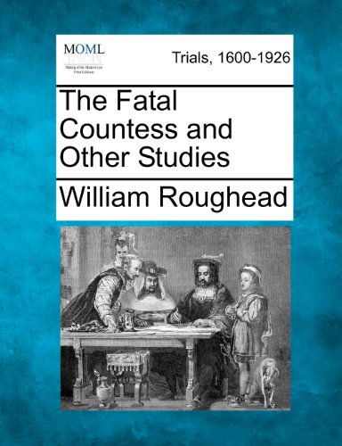 Cover for William Roughead · The Fatal Countess and Other Studies (Pocketbok) (2012)