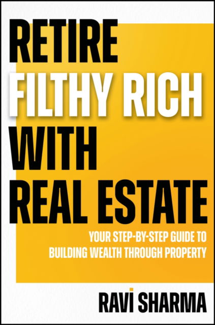 Cover for Ravi Sharma · Retire Filthy Rich with Real Estate (Paperback Book) (2025)