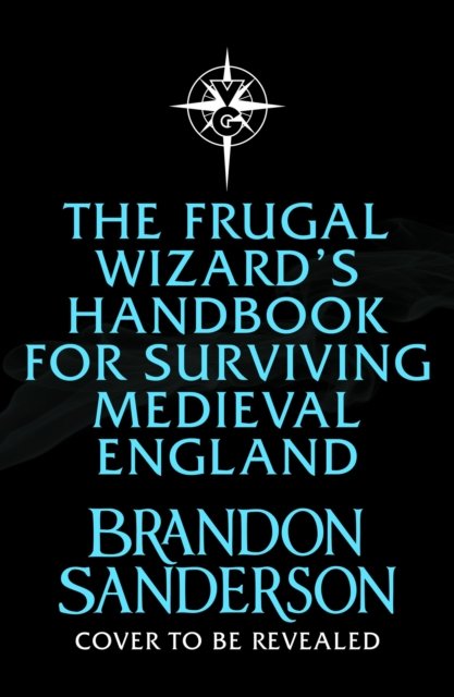 Cover for Brandon Sanderson · The Frugal Wizard's Handbook for Surviving Medieval England (Hardcover Book) (2023)