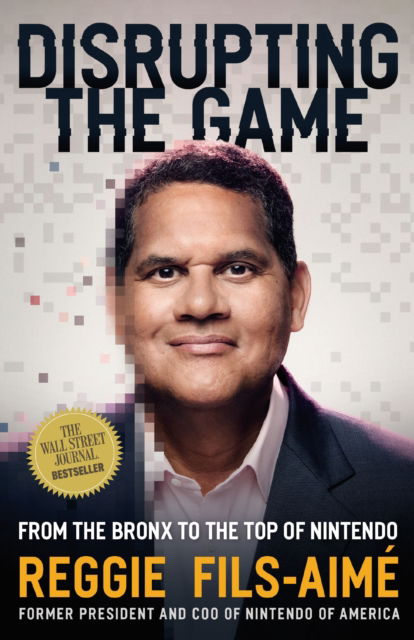 Disrupting the Game: From the Bronx to the Top of Nintendo - Reggie Fils-Aime - Books - HarperCollins Focus - 9781400254408 - May 8, 2025