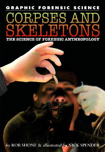 Cover for Rob Shone · Corpses and Skeletons: the Science of Forensic Anthropology (Graphic Forensic Science) (Hardcover Book) (2008)