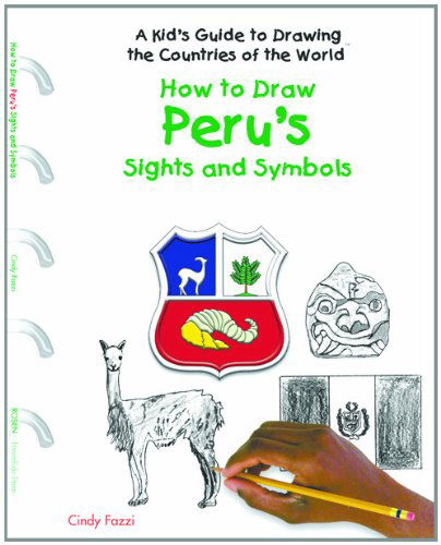 Cover for Cindy Fazzi · How to Draw Peru's Sights and Symbols (A Kid's Guide to Drawing Countries of the World) (Hardcover Book) (2005)