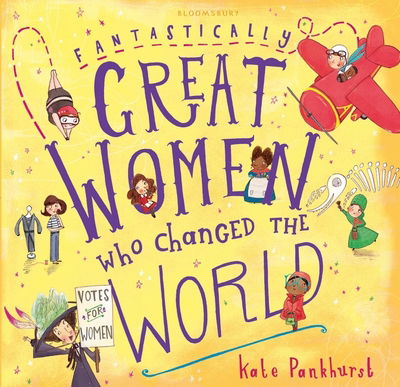 Fantastically Great Women Who Changed The World: Gift Edition - Kate Pankhurst - Books - Bloomsbury Publishing PLC - 9781408894408 - September 21, 2017