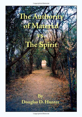 Cover for Douglas D. Hunter · The Authority of Material vs. the Spirit (Paperback Book) (2006)