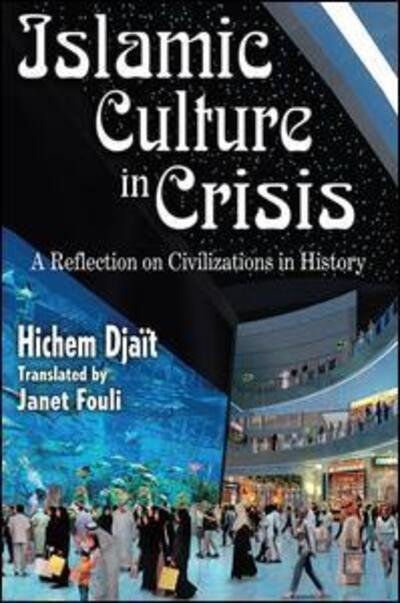Cover for Hichem Djait · Islamic Culture in Crisis: A Reflection on Civilizations in History (Gebundenes Buch) (2011)