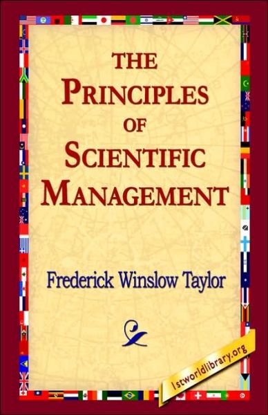 The Principles of Scientific Management - Frederick Winslow Taylor - Books - 1st World Library - 9781421804408 - May 20, 2005