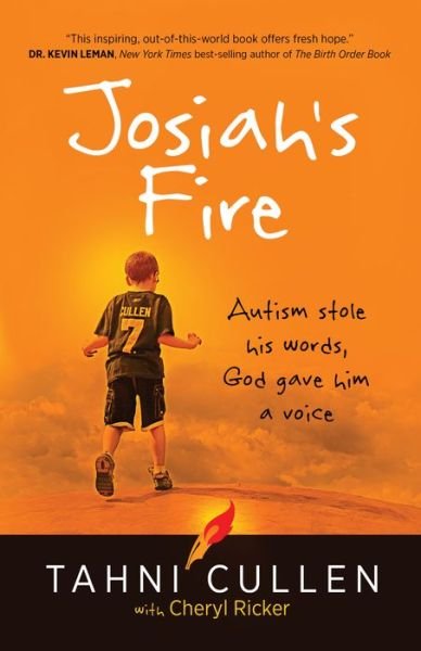 Josiah's Fire: Autism Stole His Words, God Gave Him a Voice - Tahni Cullen - Kirjat - BroadStreet Publishing - 9781424551408 - lauantai 1. lokakuuta 2016