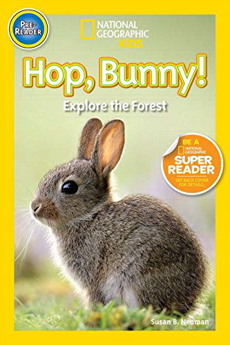 Cover for Susan B. Neuman · National Geographic Readers: Hop Bunny: Explore the Forest - Readers (Hardcover Book) (2014)