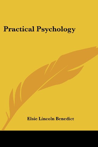 Practical Psychology - Elsie Lincoln Benedict - Books - Kessinger Publishing, LLC - 9781428623408 - June 8, 2006