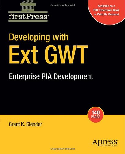 Developing with Ext GWT: Enterprise RIA Development - Grant Slender - Bøger - Springer-Verlag Berlin and Heidelberg Gm - 9781430219408 - 12. maj 2009