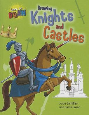 Drawing Knights and Castles (Learn to Draw (Gareth Stevens)) - Sarah Eason - Books - Gareth Stevens Publishing - 9781433995408 - August 16, 2013