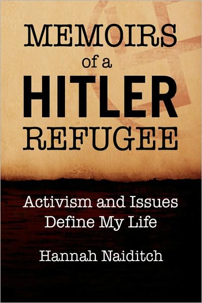 Cover for Hannah Naiditch · Memoirs of a Hitler Refugee: Activism and Issues Define My Life (Paperback Book) (2008)