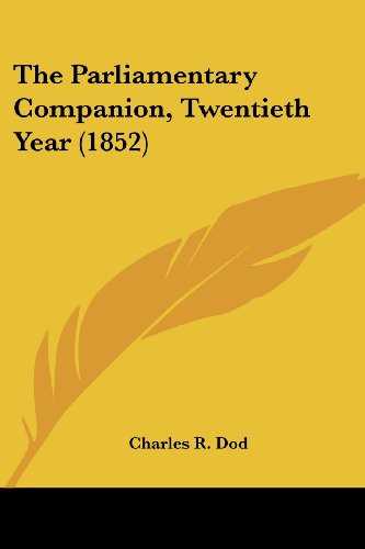 Cover for Charles R. Dod · The Parliamentary Companion, Twentieth Year (1852) (Paperback Book) (2008)