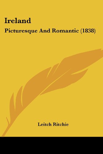 Cover for Leitch Ritchie · Ireland: Picturesque and Romantic (1838) (Paperback Book) (2008)