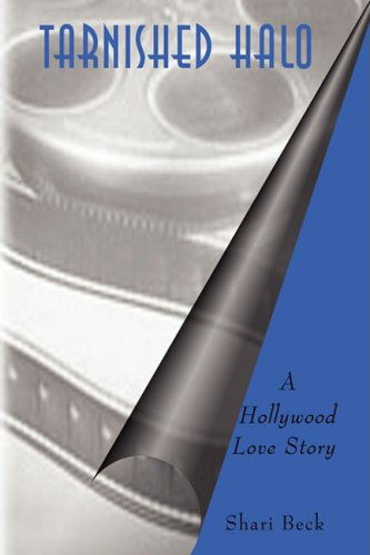 Cover for Shari Beck · Tarnished Halo: a Hollywood Love Story (Hardcover Book) (2009)