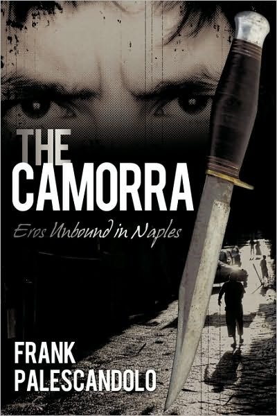 The Camorra: Eros Unbound in Naples - Frank Palescandolo - Bücher - iUniverse - 9781440193408 - 26. Juli 2010