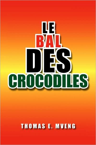 Cover for Thomas E Mveng · Le Bal Des Crocodiles (Paperback Book) (2009)