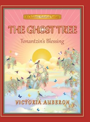 Cover for Victoria Auberon · The Ghost Tree Tonantzin's Blessing (Hardcover Book) (2009)