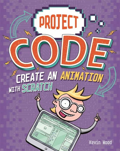 Cover for Kevin Wood · Create An Animation with Scratch - Project Code (Hardcover Book) [Illustrated edition] (2017)