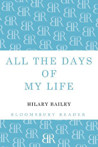 Cover for Hilary Bailey · All The Days of My Life (Paperback Book) (2012)