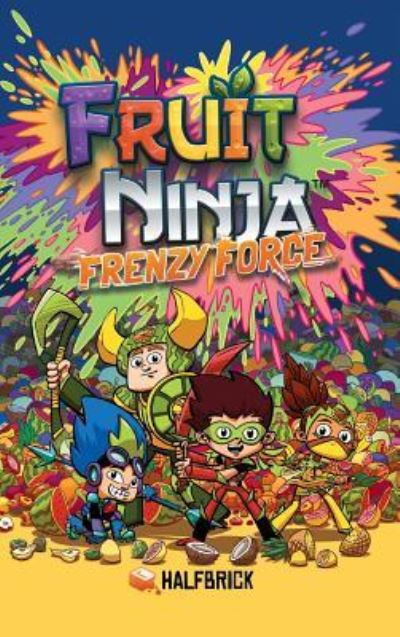 Cover for Halfbrick Studios · Fruit Ninja Frenzy Force (Hardcover Book) (2018)