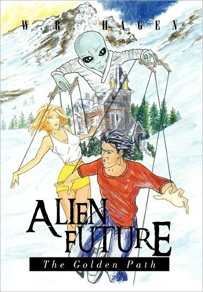 Cover for W R Hagen · Alien Future: the Golden Path (Pocketbok) (2011)
