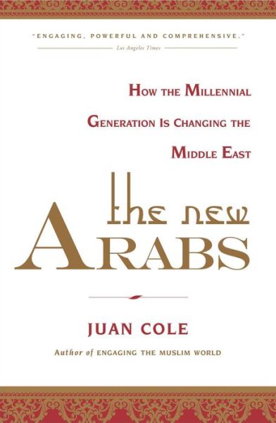 The New Arabs: How the Millennial Generation is Changing the Middle East - Juan Cole - Książki - Simon & Schuster - 9781451690408 - 20 października 2015