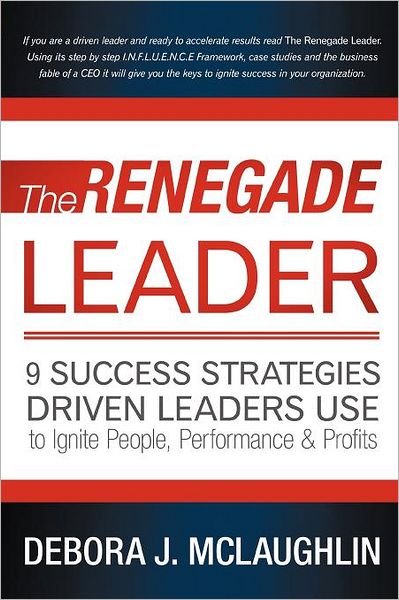 Cover for Debora J Mclaughlin · The Renegade Leader: 9 Success Strategies Driven Leaders Use to Ignite People, Performance &amp; Profits (Taschenbuch) (2012)