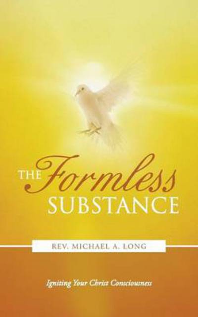 Cover for Rev Michael a Long · The Formless Substance: Igniting Your Christ Consciousness (Paperback Book) (2013)