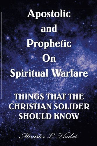 Cover for Minister L Thabet · Apostolic and Prophetic on Spiritual Warfare: Things That the Christian Solider Should Know (Paperback Book) (2010)