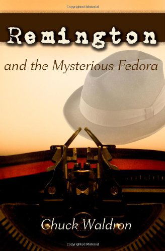 Cover for Chuck Waldron · Remington and the Mysterious Fedora (Paperback Book) (2011)