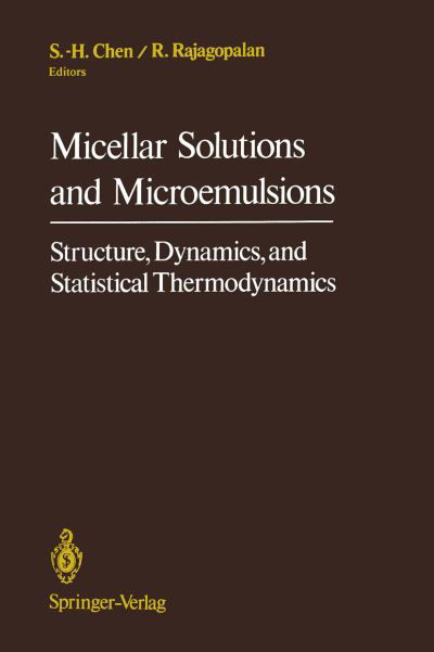 Cover for Sow Hsin Chen · Micellar Solutions and Microemulsions: Structure, Dynamics, and Statistical Thermodynamics (Taschenbuch) [Softcover reprint of the original 1st ed. 1990 edition] (2011)