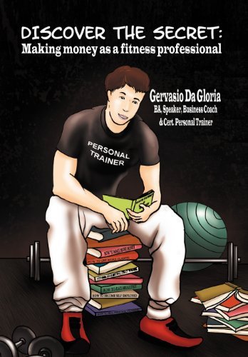 Cover for Gervasio Da Gloria · Discover the Secret: Making Money As a Fitness Professional (Innbunden bok) (2011)
