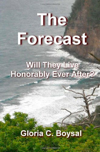 Cover for Gloria C Boysal · The Forecast: Will They Live Honorably Ever After? (Paperback Book) (2011)