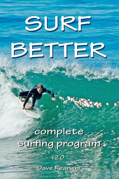 Cover for Dave Rearwin · Surf Better: Complete Surfing Program (Paperback Book) (2011)