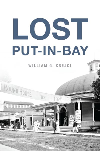 Cover for Arcadia Publishing (SC) · Lost Put-In-Bay (Paperback Book) (2022)