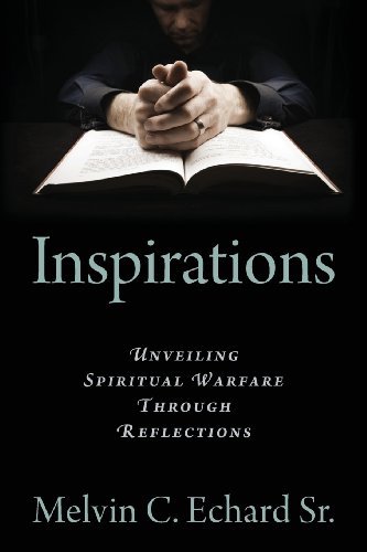 Cover for Echard, Melvin C, Sr · Inspirations: Unveiling Spiritual Warfare Through Reflections (Paperback Bog) (2013)