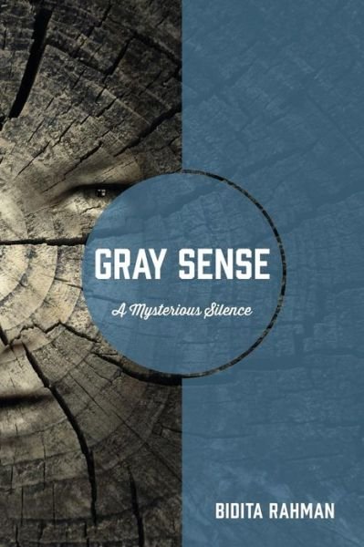 Cover for Bidita Rahman · Gray Sense: A Mysterious Silence (Paperback Book) (2017)