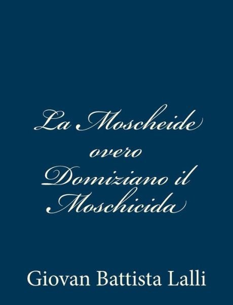 Cover for Giovan Battista Lalli · La Moscheide Overo Domiziano Il Moschicida (Paperback Bog) [Italian edition] (2012)