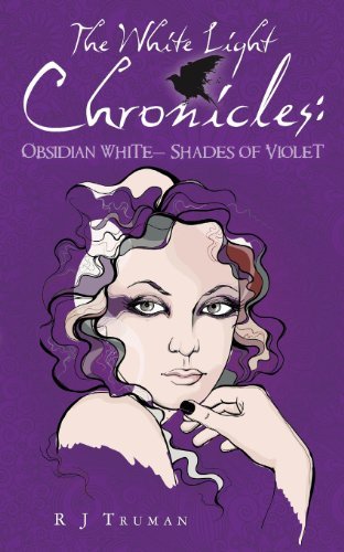 The White Light Chronicles:: Obsidian White Shades of Violet - Rj Truman - Livros - CreateSpace Independent Publishing Platf - 9781481147408 - 25 de março de 2013