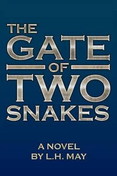 Cover for L H May · The Gate of Two Snakes (Paperback Book) (2013)