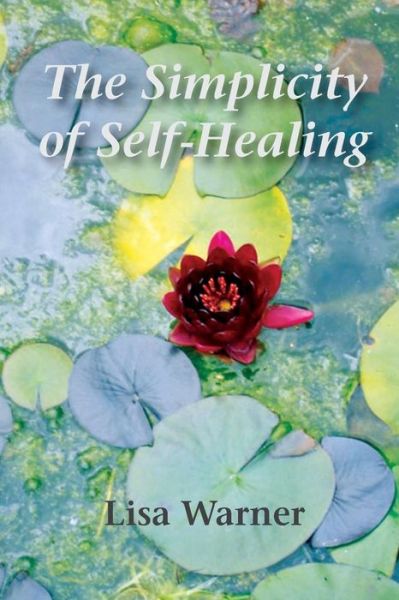 Cover for Lisa Warner · The Simplicity of Self-healing (Paperback Book) (2013)