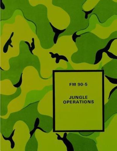 Jungle Operations - Department of the Army - Books - Createspace - 9781494864408 - August 16, 1982