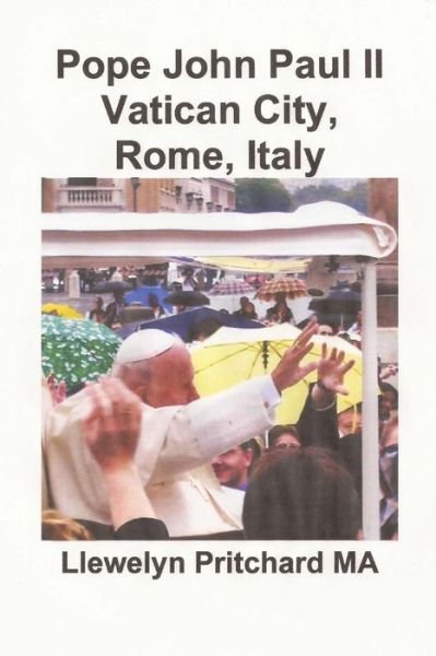 Cover for Llewelyn Pritchard Ma · Pope John Paul II Vatican City, Rome, Italy (Photo Albums) (Volume 13) (Italian Edition) (Paperback Bog) [Italian, 1 edition] (2014)
