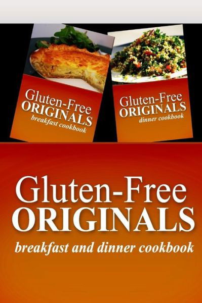 Cover for Gluten Free Originals · Gluten-free Originals - Breakfast and Dinner Cookbook: Practical and Delicious Gluten-free, Grain Free, Dairy Free Recipes (Paperback Book) [Pck edition] (2014)