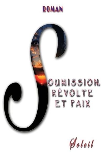 Cover for Soleil · Soumission, Revolte et Paix (Pocketbok) (2014)