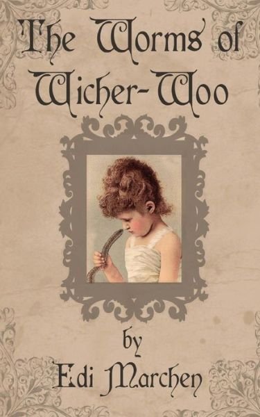 Cover for Edi Marchen · The Worms of Wicher-woo (Paperback Bog) (2014)